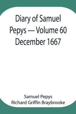 Diary Of Samuel Pepys - Volume 60