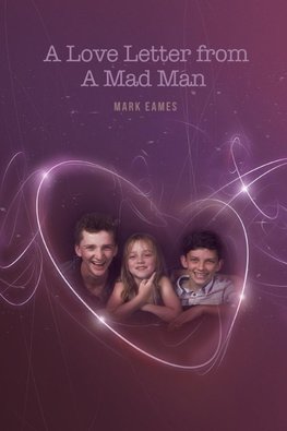 A Love Letter From a Mad Man