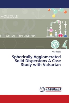 Spherically Agglomerated Solid Dispersions A Case Study with Valsartan