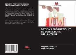 OPTIONS PROTHÉTIQUES EN DENTISTERIE IMPLANTAIRE