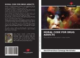 MORAL CODE FOR DRUG ADDICTS