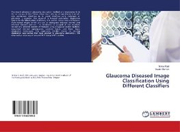 Glaucoma Diseased Image Classification Using Different Classifiers