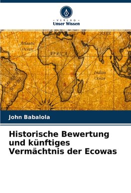 Historische Bewertung und künftiges Vermächtnis der Ecowas
