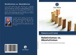 Relativismus vs. Absolutismus