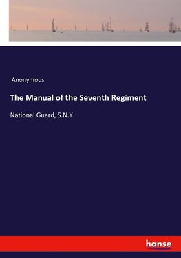 The Manual of the Seventh Regiment