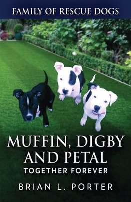 Muffin, Digby And Petal