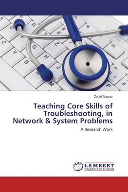 Teaching Core Skills of Troubleshooting, in Network & System Problems