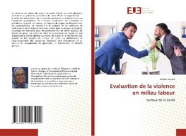 Evaluation de la violence en milieu labeur