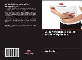 La pancréatite aiguë et ses conséquences
