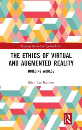 The Ethics of Virtual and Augmented Reality
