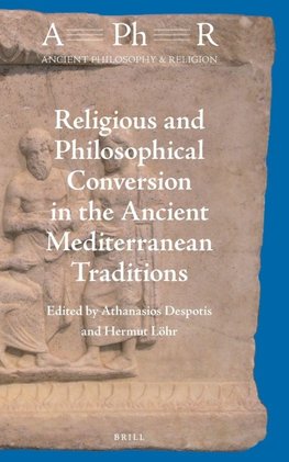 Religious and Philosophical Conversion in the Ancient Mediterranean Traditions