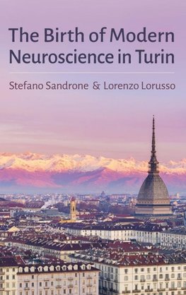 Birth of Modern Neuroscience in Turin