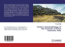 Tectonic Geomorphology of the riverbasin of Kutch mainland, India