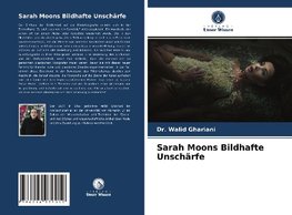 Sarah Moons Bildhafte Unschärfe