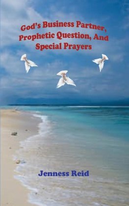 God's Business Partner, Prophetic Question, And Special Prayers