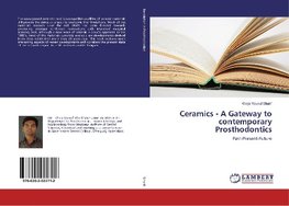 Ceramics - A Gateway to contemporary Prosthodontics