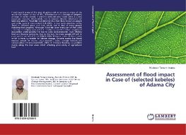 Assessment of flood impact in Case of (selected kebeles) of Adama City