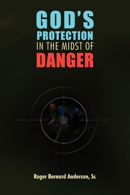 GOD'S PROTECTION IN THE MIDST OF DANGER