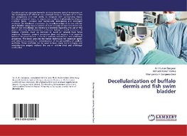 Decellularization of buffalo dermis and fish swim bladder