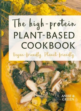 The high-protein plant-based cookbook