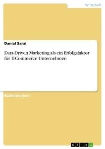 Data-Driven Marketing als ein Erfolgsfaktor für E-Commerce Unternehmen