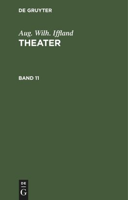 Aug. Wilh. Iffland: Theater. Band 11