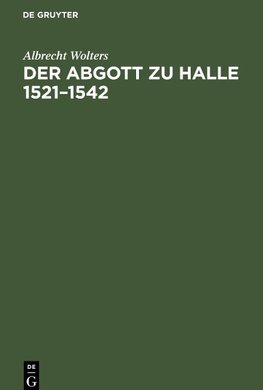 Der Abgott zu Halle 1521-1542