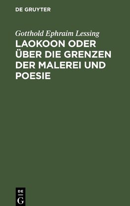 Laokoon oder über die Grenzen der Malerei und Poesie
