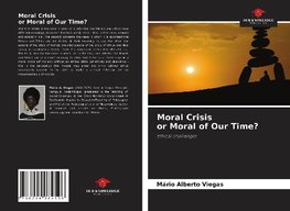 Moral Crisis or Moral of Our Time?