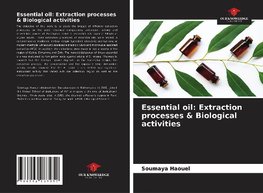 Essential oil: Extraction processes & Biological activities
