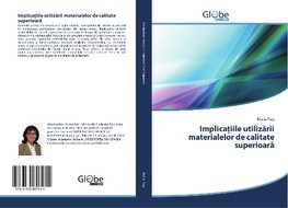 Implica¿iile utiliz¿rii materialelor de calitate superioar¿