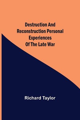 Destruction And Reconstruction Personal Experiences Of The Late War
