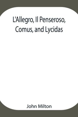 L'Allegro, Il Penseroso, Comus, And Lycidas