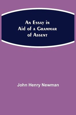 An Essay In Aid Of A Grammar Of Assent