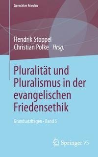 Pluralität und Pluralismus in der evangelischen Friedensethik