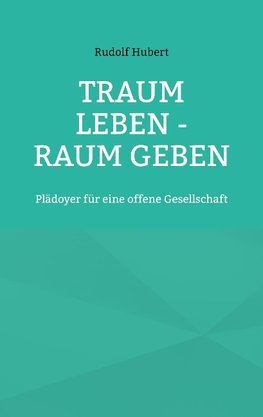 Traum leben - Raum geben