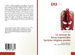 Le concept du héros imprévisible Système religieux yorùbá