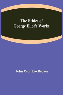The Ethics of George Eliot's Works