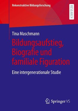 Bildungsaufstieg, Biografie und familiale Figuration