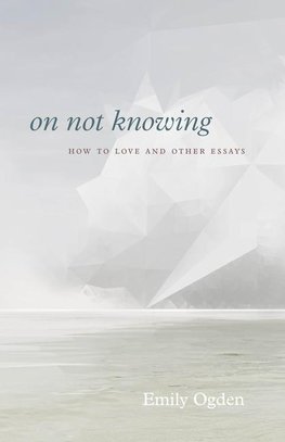 On Not Knowing