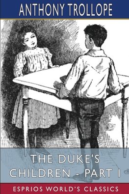 The Duke's Children - Part I (Esprios Classics)