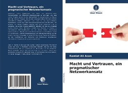 Macht und Vertrauen, ein pragmatischer Netzwerkansatz