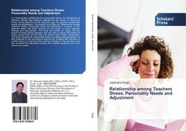 Relationship among Teachers Stress, Personality Needs and Adjustment