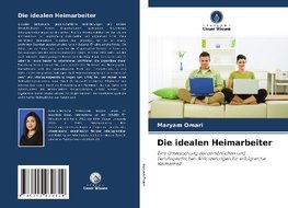 Die idealen Heimarbeiter