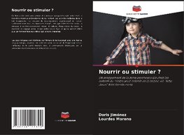 Nourrir ou stimuler ?