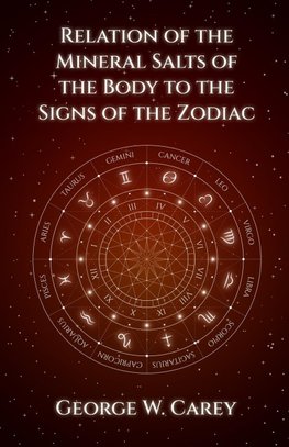 Relation of the Mineral Salts of the Body to the Signs of the Zodiac