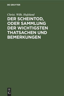 Der Scheintod, oder Sammlung der wichtigsten Thatsachen und Bemerkungen