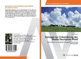 Konzept zur Entwicklung der Marke Deutsches Pferd