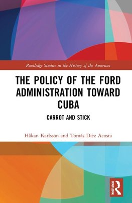 The Policy of the Ford Administration Toward Cuba
