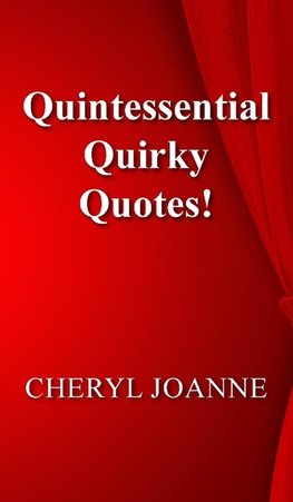 Quintessential Quirky Quotes!